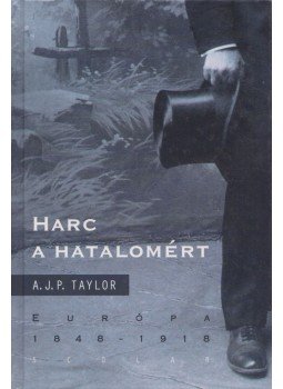 A.J.P. Taylor - Harc a hatalomért A.J.P. Taylor - Harc a hatalomért, Budapest 2000 antikvár könyv