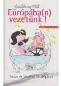 Szalóczy Pál - Európába(n) vezetünk! - Autós és közéleti füstölgések