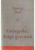 Szomory Dezső - Györgyike, drága gyermek