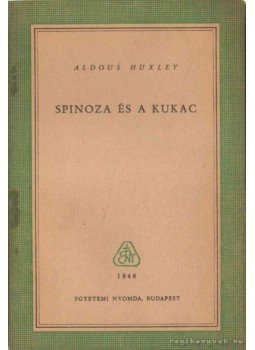 Huxley, Aldous Leonard - Spinoza és a kukac Huxley, Aldous Leonard - Spinoza és a kukac, Budapest 1946 antikvár könyv