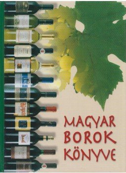 Rohály Gábor - Magyar borok könyve Rohály Gábor - Magyar borok könyve, Budapest 2001 antikvár könyv