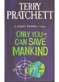Terry Pratchett - Only You Can Save Mankind