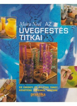 Neal, Moira - Az üvegfestés titkai Neal, Moira - Az üvegfestés titkai, Budapest 2004 antikvár könyv