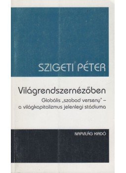 Szigeti Péter - Világrendszernézőben Szigeti Péter - Világrendszernézőben, Budapest 2005 antikvár könyv