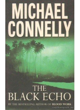 Michael Connelly - The Black Echo Michael Connelly - The Black Echo, 1999 antikvár könyv