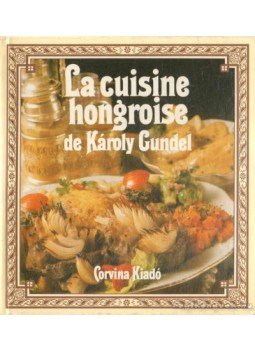 Gundel Károly - La cuisine hongroise Gundel Károly - La cuisine hongroise, 1988 antikvár könyv