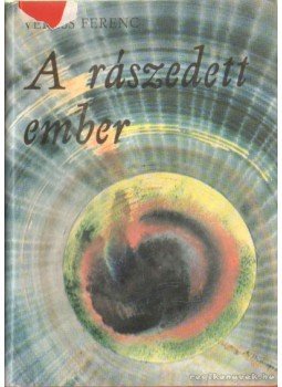 Veress Ferenc - A rászedett ember Veress Ferenc - A rászedett ember, 1974 antikvár könyv