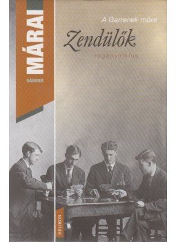 Márai Sándor - Zendülők Márai Sándor - Zendülők, Budapest 2005 antikvár könyv