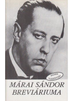 Márai Sándor, Pomogáts Béla - Márai Sándor breviáriuma Márai Sándor, Pomogáts Béla - Márai Sándor breviáriuma, Budapest 1992 antikvár könyv