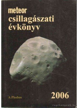Mizser Attila, Taracsák Gábor - Meteor csillagászati évkönyv 2006 Mizser Attila, Taracsák Gábor - Meteor csillagászati évkönyv 2006, Budapest 2005 antikvár könyv