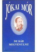 Jókai Mór - De kár megvénülni!