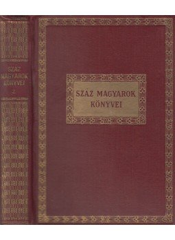 Ambrus Zoltán, Babits Mihály, Bródy Sándor, Cholnoky Viktor, Herczeg Ferenc, Kaffka Margit, Kosztolányi Dezső, Mikszáth Kálmán, Szomaházy István, Tömörkény István - Száz magyarok könyvei II. Ambrus Zoltán, Babits Mihály, Bródy Sándor, Cholnoky Viktor, Herczeg Ferenc, Kaffka Margit, Kosztolányi Dezső, Mikszáth Kálmán, Szomaházy István, Tömörkény István - Száz magyarok könyvei II., Budapest 0 antikvár könyv