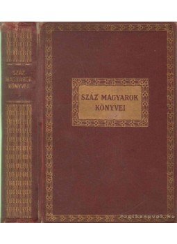 Ady Endre, Bíró Lajos, Csáth Géza, Heltai Jenő, Ignotus, Krúdy Gyula, Lengyel Menyhért, Miklós Jenő, Molnár Ferenc, Móricz Zsigmond - Száz magyarok könyvei I. Ady Endre, Bíró Lajos, Csáth Géza, Heltai Jenő, Ignotus, Krúdy Gyula, Lengyel Menyhért, Miklós Jenő, Molnár Ferenc, Móricz Zsigmond - Száz magyarok könyvei I., Budapest 0 antikvár könyv