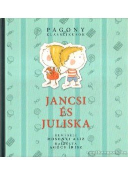 Mosonyi Alíz - Jancsi és Juliska Mosonyi Alíz - Jancsi és Juliska, 2007 antikvár könyv