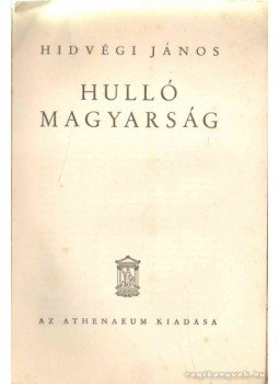 Hidvégi János - Hulló magyarság Hidvégi János - Hulló magyarság, 0 antikvár könyv