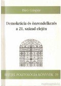 Bíró Gáspár - Demokrácia és önrendelkezés a 21. század elején (dedikált)