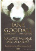 Maynard, Thane,Hudson, Gail,Jane Goodall - Nálatok vannak még állatok?