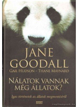 Maynard, Thane, Hudson, Gail, Jane Goodall - Nálatok vannak még állatok? Maynard, Thane, Hudson, Gail, Jane Goodall - Nálatok vannak még állatok?, Budapest 2010 antikvár könyv
