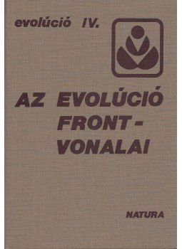 Vekerdi László, Molnár István, Szathmáry Eörs, Vida Gábor - Az evolúciókutatás frontvonalai Vekerdi László, Molnár István, Szathmáry Eörs, Vida Gábor - Az evolúciókutatás frontvonalai, Budapest 1984 antikvár könyv