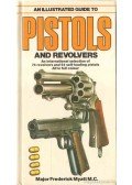 Myatt, Frederick - An illustrated Guide to Pistols and Revolvers