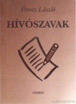 Perecz László - Hívószavak Perecz László - Hívószavak, Budapest 1999 antikvár könyv