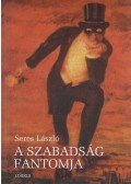 Seres László - A szabadság fantomja
