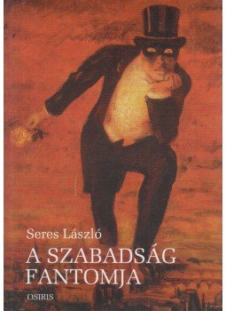 Seres László - A szabadság fantomja Seres László - A szabadság fantomja, Budapest 2000 antikvár könyv