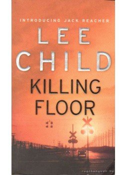 Lee Child - Killing Floor Lee Child - Killing Floor, 1999 antikvár könyv