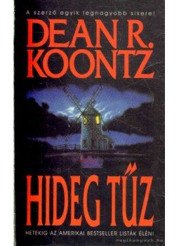 Dean R. Koontz - Hideg tűz Dean R. Koontz - Hideg tűz, Budapest 2005 antikvár könyv