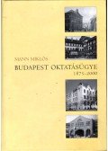 Mann Miklós - Budapest oktatásügye 1873-2000