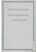 Bacon, Francis - Novum Organum I. - Új Atlantisz