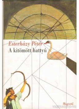Esterházy Péter - A kitömött hattyú Esterházy Péter - A kitömött hattyú, Budapest 2007 antikvár könyv