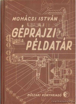 Mohácsi István - Géprajzi példatár Mohácsi István - Géprajzi példatár, Budapest 1955 antikvár könyv