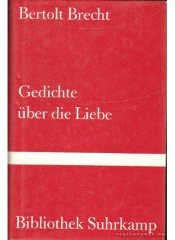 Brecht, Bertolt - Gedichte über die Liebe Brecht, Bertolt - Gedichte über die Liebe, 1994 antikvár könyv
