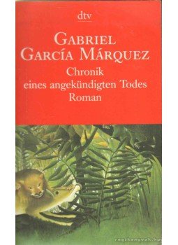 Gabriel García Márquez - Chronik eines angekündigten Todes Gabriel García Márquez - Chronik eines angekündigten Todes, 1998 antikvár könyv