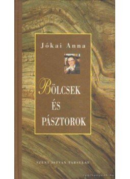 Jókai Anna - Bölcsek és pásztorok Jókai Anna - Bölcsek és pásztorok, Budapest 2006 antikvár könyv