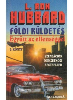 L. Ron Hubbard - Földi küldetés 3. - Együtt az ellenséggel L. Ron Hubbard - Földi küldetés 3. - Együtt az ellenséggel, 0 antikvár könyv