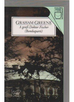 Graham Greene - A genfi Doktor Fischer (Bombaparti) Graham Greene - A genfi Doktor Fischer (Bombaparti), Budapest 1995 antikvár könyv