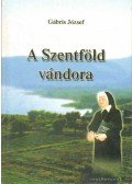 Gábris József - A Szentföld vándora