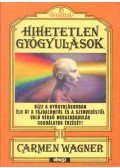 Wagner, Carmen - Hihetetlen gyógyulások