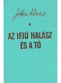 Jókai Anna - Az ifjú halász és a tó Jókai Anna - Az ifjú halász és a tó, Budapest 1992 antikvár könyv