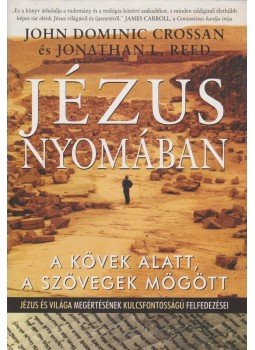Crossan, John Dominic, Reed, Jonathan L. - Jézus nyomában Crossan, John Dominic, Reed, Jonathan L. - Jézus nyomában, Debrecen 0 antikvár könyv