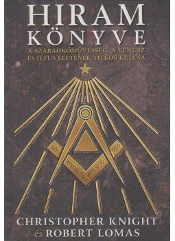 Lomas, Robert, Knight, Christopher - Hiram könyve Lomas, Robert, Knight, Christopher - Hiram könyve, Debrecen 2003 antikvár könyv