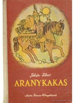 Fehér Tibor - Aranykakas Fehér Tibor - Aranykakas, Budapest 1959 antikvár könyv