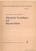 Kopke, Ing. P.,Schietzel, Ing. R. - Allgemeine Grundlagen und Sägemaschinen