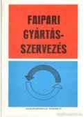 Szabó Pál,Fábián Tibor,Sipos Árpád,Komáromy János - Faipari gyártásszervezés (dedikált)