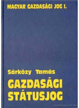 Sárközy Tamás - Gazdasági státusjog Sárközy Tamás - Gazdasági státusjog, 2001 antikvár könyv