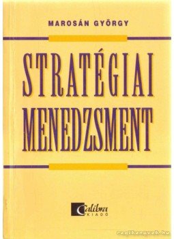 Marosán György - Stratégiai menedzsment Marosán György - Stratégiai menedzsment, Budapest 0 antikvár könyv