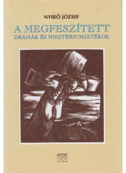 Nyirő József - A Megfeszített Nyirő József - A Megfeszített, Budapest 1999 antikvár könyv