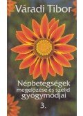 Váradi Tibor - Népbetegségek megelőzése és szelíd gyógymódjai 3.